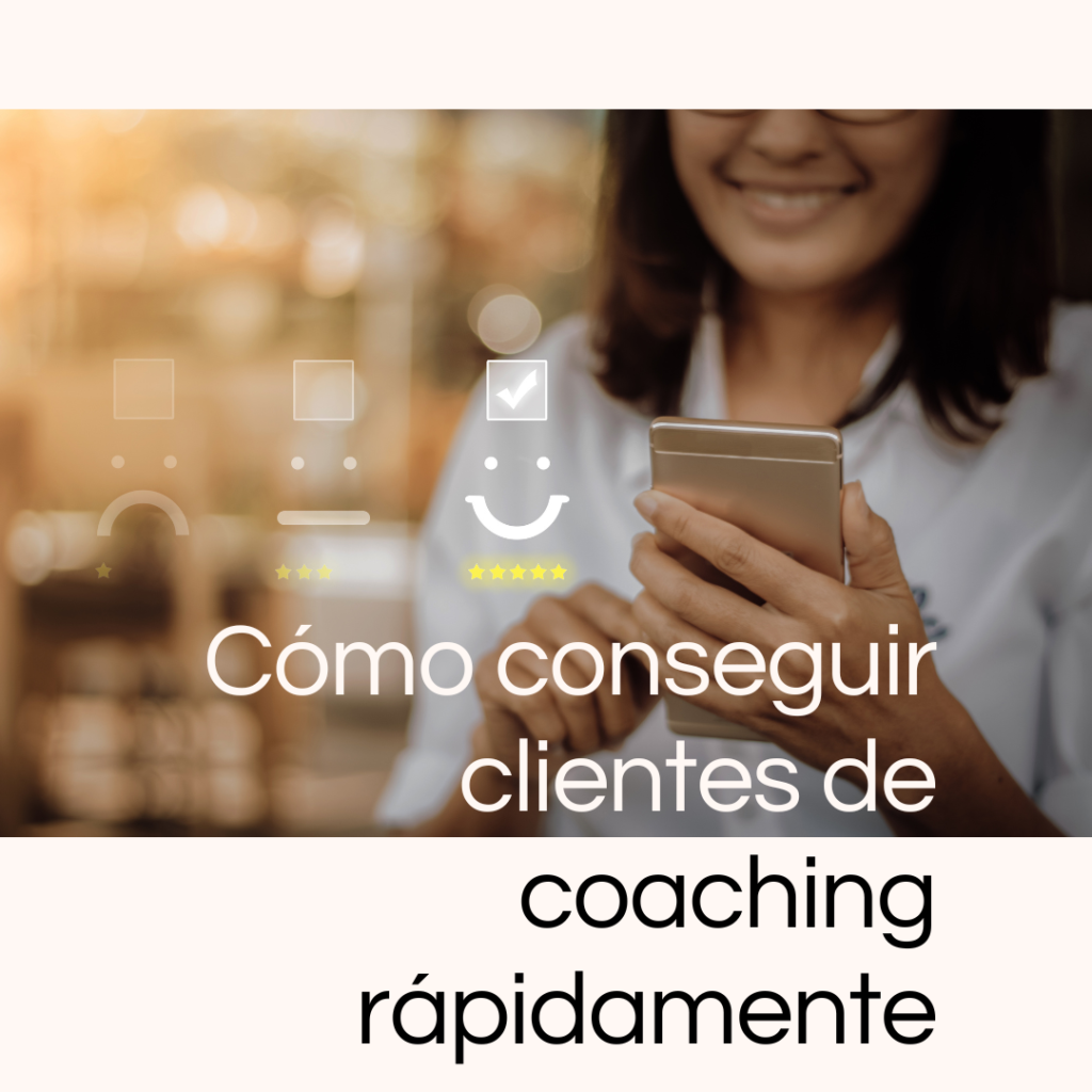 Cómo conseguir clientes de coaching rápidamente